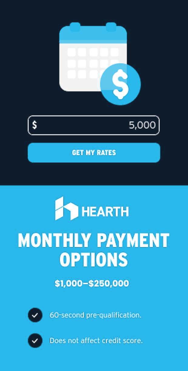 Hearth monthly payment options, $1,000 to $250,000. 60-second pre-qualification. Does not affect credit score. Get my rates.